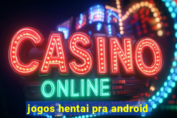 jogos hentai pra android